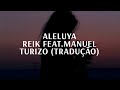 Reik, Manuel Turizo- Aleluya (Tradução) Reik, Manuel Turizo- Aleluya (Tradução)