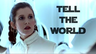 Tell The World  Leia Organa Tribute Video (Star Wa