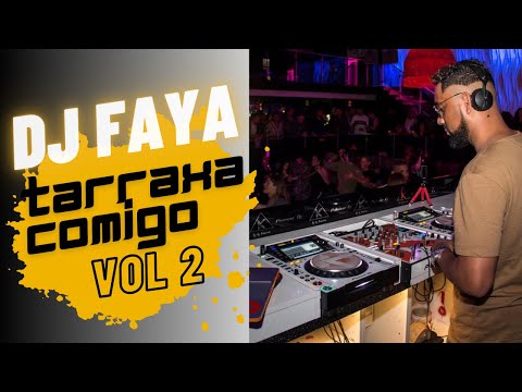Dj Faya - Tarraxa Comigo Vol  2