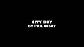 Phil Cosby - City Boy (from the movie 'Showreel')