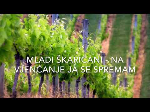 Mladi Škaričani-Na vjenčanje ja se spremam