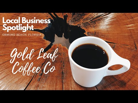 Local Business Spotlight, Gold Leaf Coffee Co., Ormond Beach, Florida