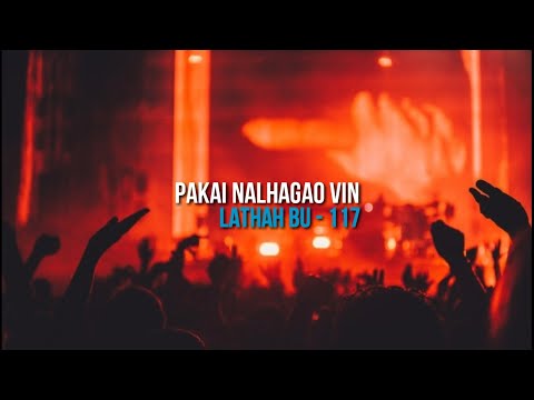 Pakai Nalhagao Vin | Lathah Bu - 117