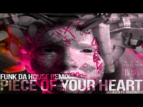 PIECE OF YOUR HEART - MEDUZA ( FUNK DA HOUSE REMIX )