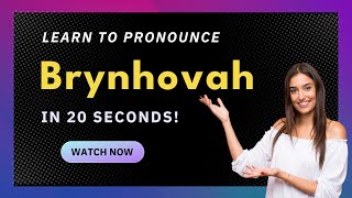 How to pronounce Brynhovah