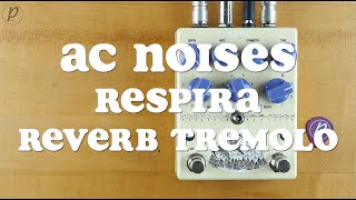 Video thumbnail for AC Noises Respira Reverb Tremolo by Pedal of the Day