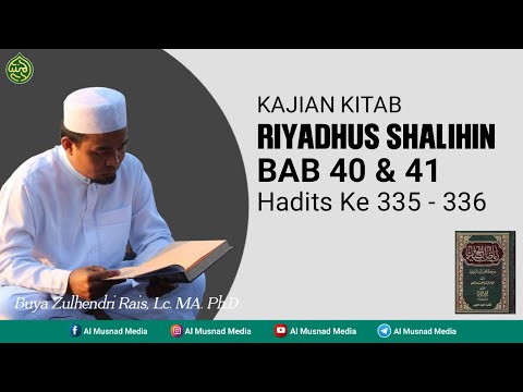 Kajian Kitab Riyadhus Shalihin Bab 40 & 41 Hadits Ke 335 sd 336 - Buya DR Zulhendri Rais. MA