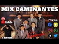 🔥MIX CAMINANTES🔥 El Puente Roto, Tu Nuevo Cariñito, Cartas Marcadas, No Volvere - DJ ERLIN MARCOS 🎛🎚