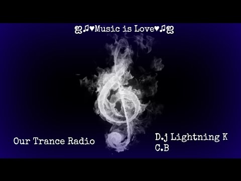 Our Trance Radio Episode 6#  - By D.j Lightning K C.B  ♫