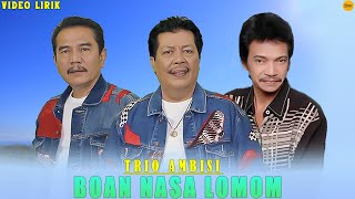 Download lagu Trio Ambisi - Boan Nasa Lomom (Video Lirik Lagu Batak Nostalgia Terpopuler 2025) mp3