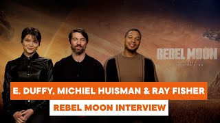E. Duffy, Michiel Huisman & Ray Fisher talk 'Rebel Moon', character building and more