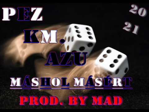 Pez km. Azu - Máshol Másért (Prod. by MAD)