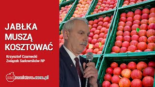 Jabłka muszą kosztować - Krzysztof Czarnecki - Związek Sadowników RP