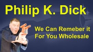 Philip K. Dick Total Recall Film. Philip K Dick wrote We Can Remember It For You Wholesale