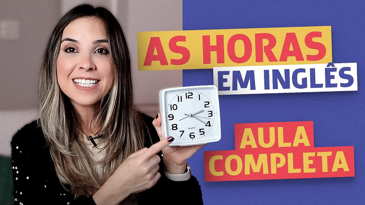 Como dizer as HORAS EM INGLÊS | Aula completa para iniciantes (e intermediário)