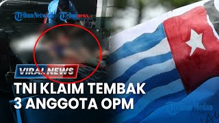 TNI Sebut Tembak 3 Anggota OPM hingga Tewas, Situasi Memanas hingga Jubir TPNPB Beri Bantahan