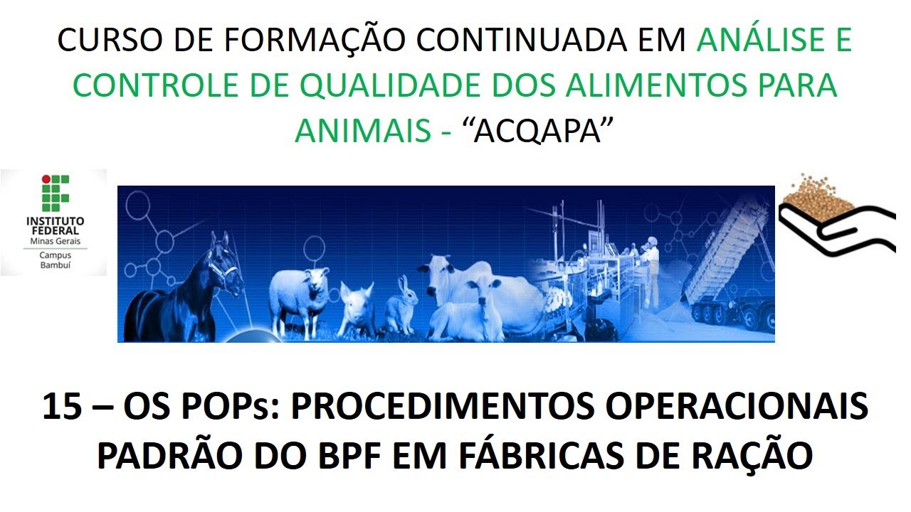 CURSO FIC ACQAPA - Aula 15: Os POPs - procedimentos operacionais padrão do BPF em fábricas de ração
