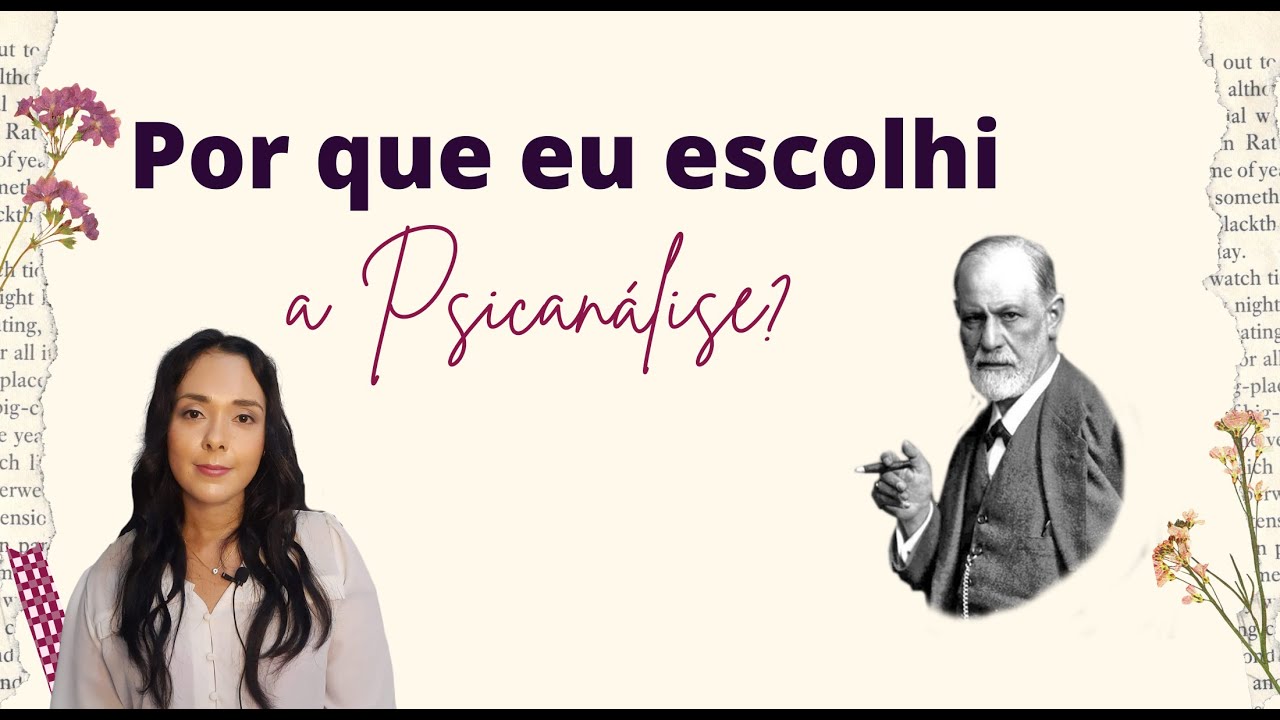 Por que eu escolhi a Psicanálise?