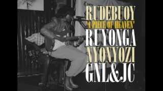 A Piece of Heaven - Nyonyozi, Ruyonga, GNL, JC (Rudebuoy Music)