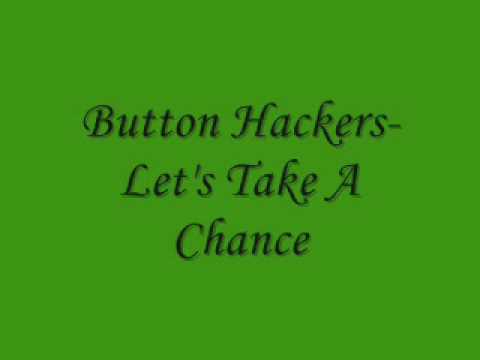 Button Hackers- Let's Take A Chance