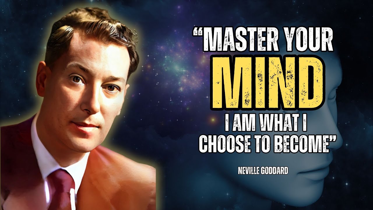 Neville Goddard - Master Your Mind: I Am What I Choose To Become