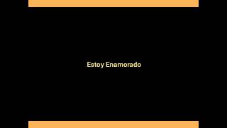 Estoy Enamorado - Intocable