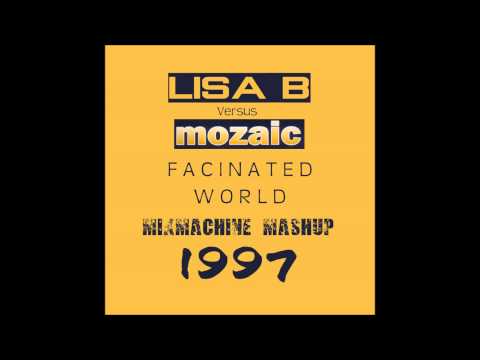 Lisa B Vs Mosaic - Facinated World (Mixmachine Motiv8ed Mashup)