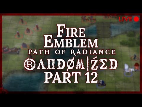 Fire Emblem: Path of Radiance :: Randomized :: Livestream Part 12