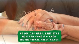 No Dia das Mães, santistas mostram o amor incondicional pelos filhos