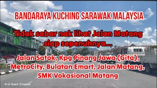 Bandaraya Kuching, Sarawak Malaysia (Satok - Matang) #2025