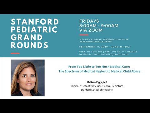 Stanford Pediatric Grand Rounds: The Spectrum of Medical Neglect to Medical Child Abuse