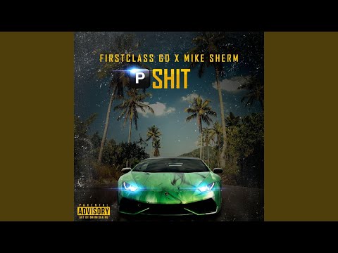 P Shit (feat. Mike Sherm)