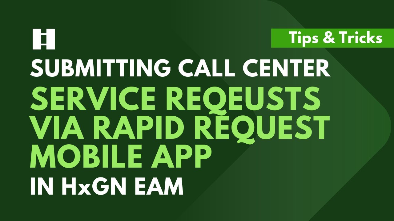 Submitting Call Center Service Requests via the Rapid Request Mobile App in HxGN EAM