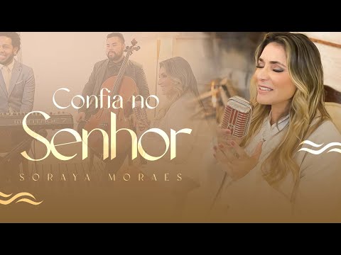Confia no Senhor - Soraya Moraes