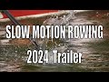 Slow Motion Rowing 2024