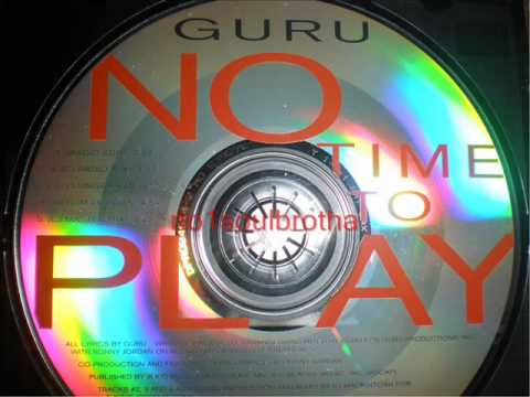 Guru "No Time To Play" (CJ Radio Mix)