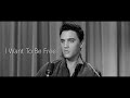 ELVIS PRESLEY - I Want To Be Free (New Edit) 4K