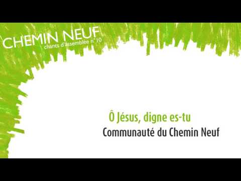 Ô Jésus, digne es tu