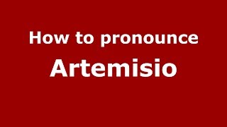 How to pronounce Artemisio