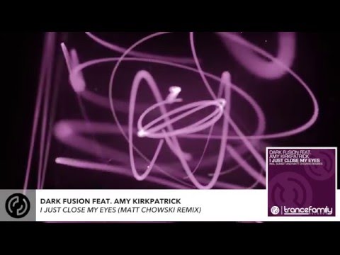 Dark Fusion ft. Amy Kirkpatrick-I Just Close My Eyes (Matt Chowski Remix)