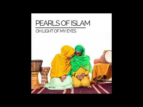 Pearls of Islam - "Oh Light of My Eyes"  (Official Audio)