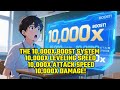 The 10 000x BOOST System 10 000x Leveling Speed 10 000x Attack Speed 10 000x Damage