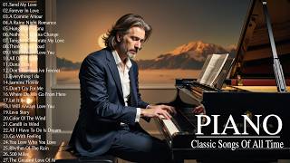 Beautiful Classical Piano Love Songs Melodies In The World - 200 Most Famous Classical Piano Pieces