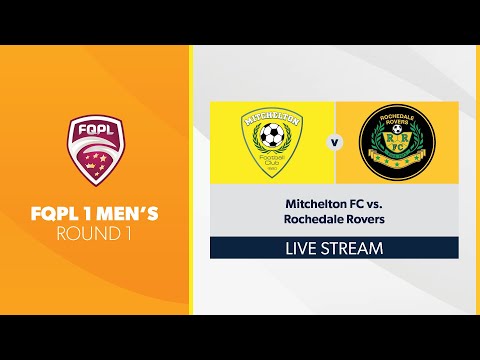FQPL 1 Men's R1 - Mitchelton FC vs. Rochedale Rovers