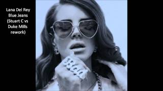 Lana Del Rey - Blue Jeans (Stuart C vs Duke Mills Rework)