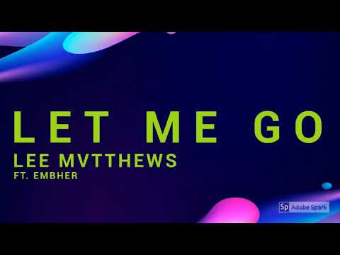 Lee Mvtthews - Let Me Go (ft. Embher)