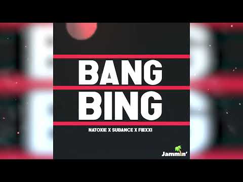 Natoxie X Subance X Flexxi - Bang Bing [Dennery Segment 2022]