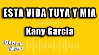 Kany Garcia - Esta Vida Tuya Y Mia (Versión Karaoke)
