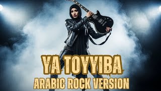 Download lagu YA TOYYIBA II Arabic Versi Rock Terbaik mp3