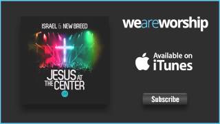 Israel &amp; New Breed  I Call You Jesus